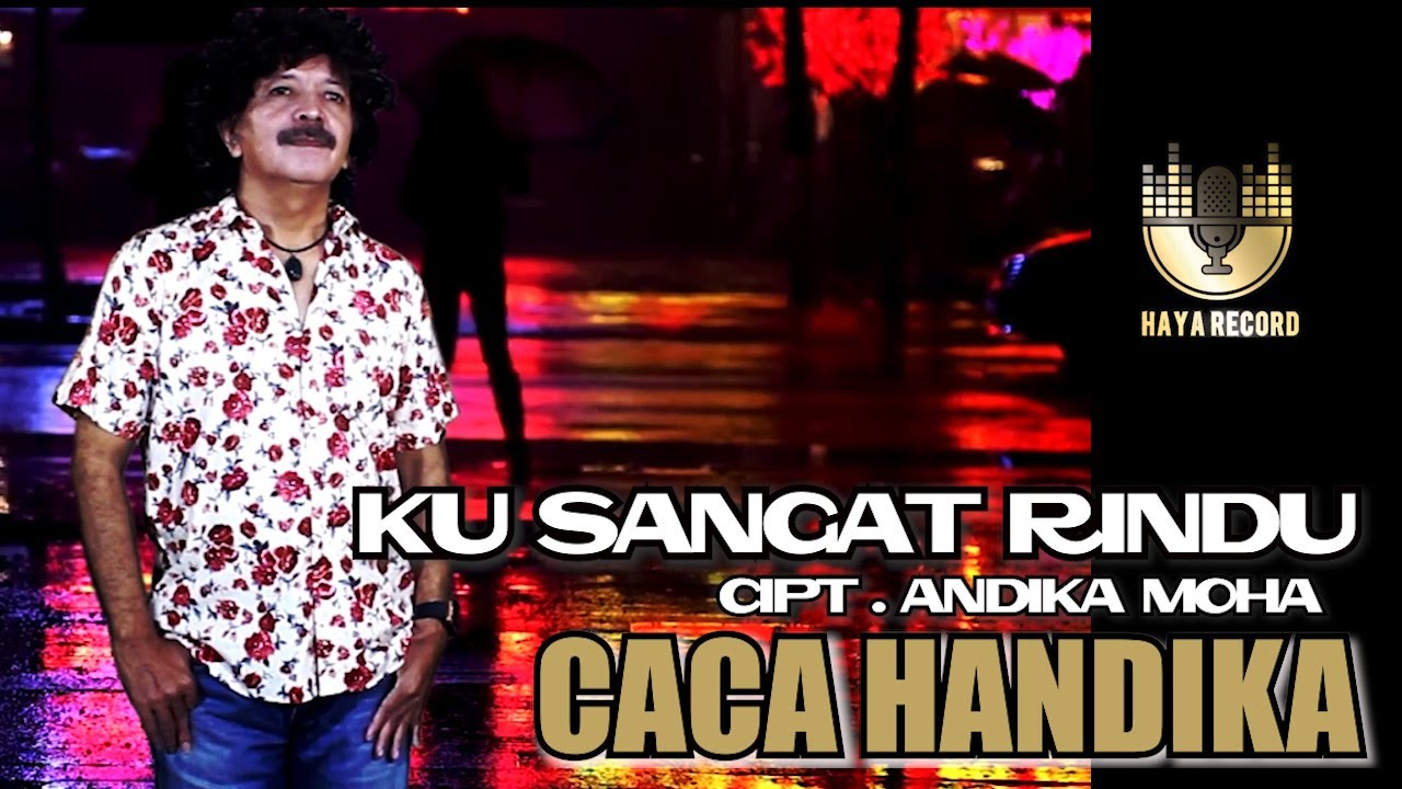 CACA HANDIKA - KU SANGAT RINDU - CIPT. ANDIKA MOHA.    ARR-  CACA HANDIKA  -  KLIP BY JOJO