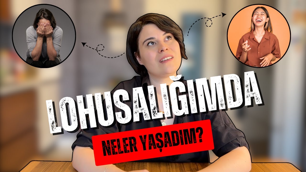 LOHUSALIĞIMDA NELER YAŞADIM? EN &Ccedil;OK HANGİ KONUDA ZORLANDIM? LOHUSALIK H&Uuml;ZN&Uuml; YAŞADIM MI?