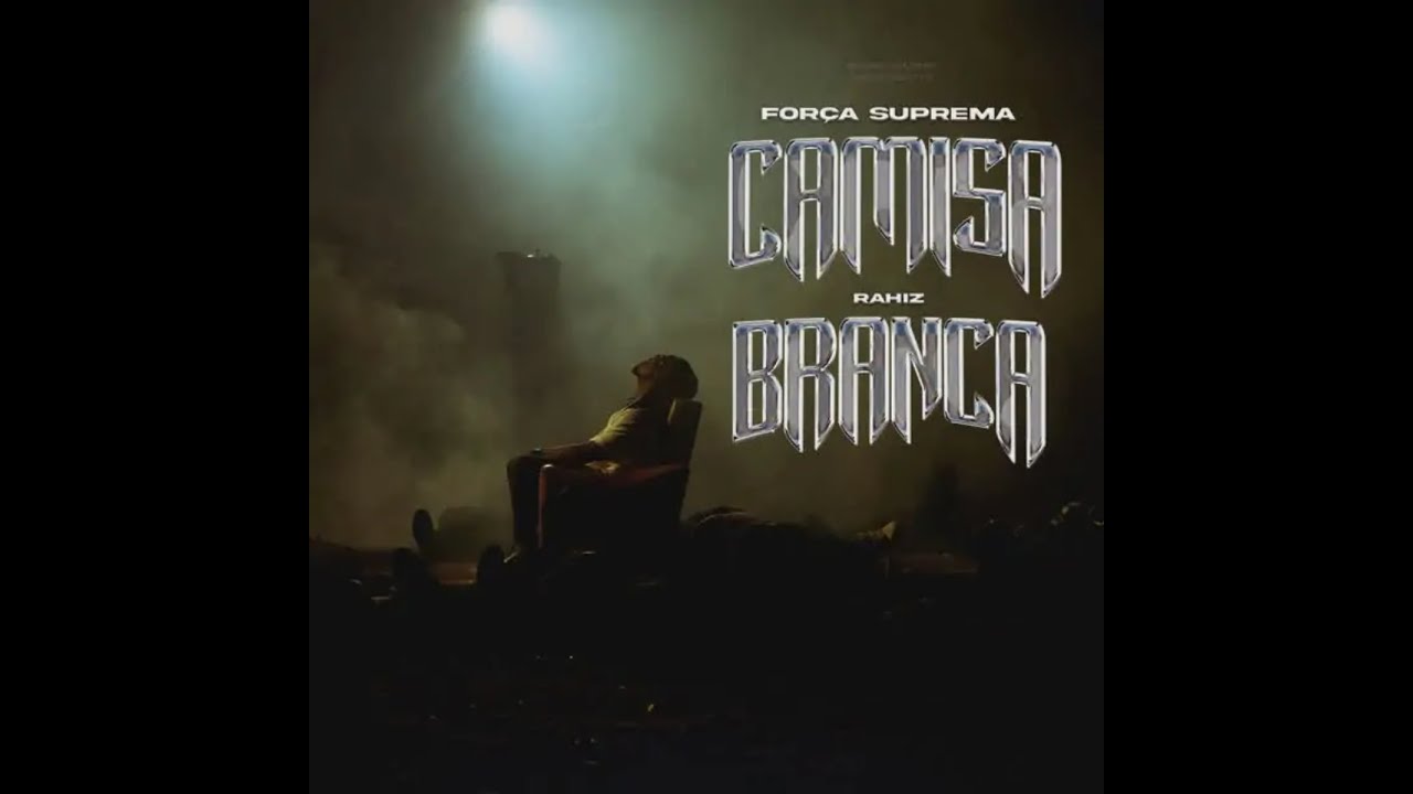 For&ccedil;a Suprema &ndash; Camisa Branca (feat. Rahiz) [&Aacute;UDIO OFICIAL]