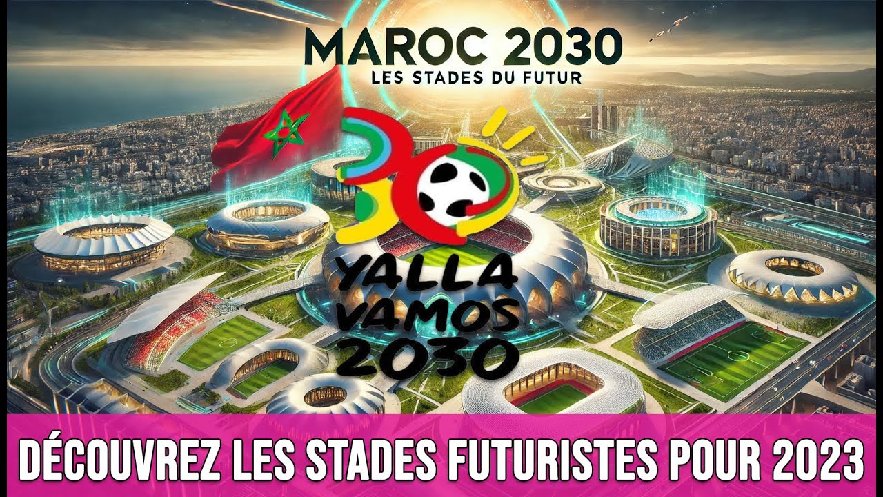 #maroc  2030 : D&eacute;couvrez les Stades Futuristes qui Accueilleront le Monde