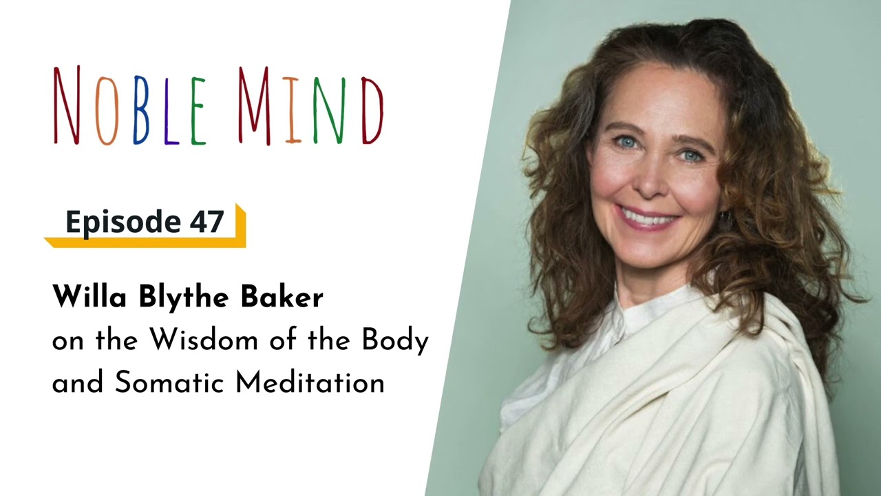 Willa Blythe Baker on the Wisdom of the Body, Somatic Meditation, and more | Noble Mind Ep 47