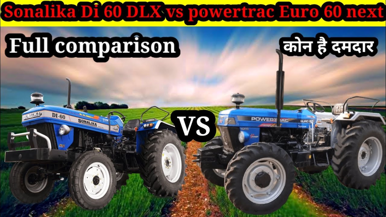 powertrac Euro 60 next VS Sonalika Di 60 DLX full comparison price loan emi finance insurance