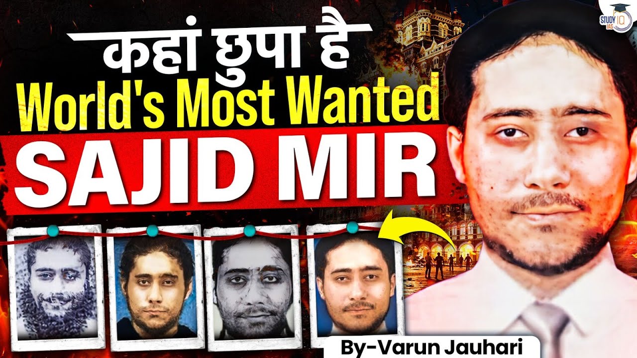 The Hunt of SAJID MIR | How 26/11 Mastermind Became Ghost in Pakistan | Varun Jauhari | Study IQ