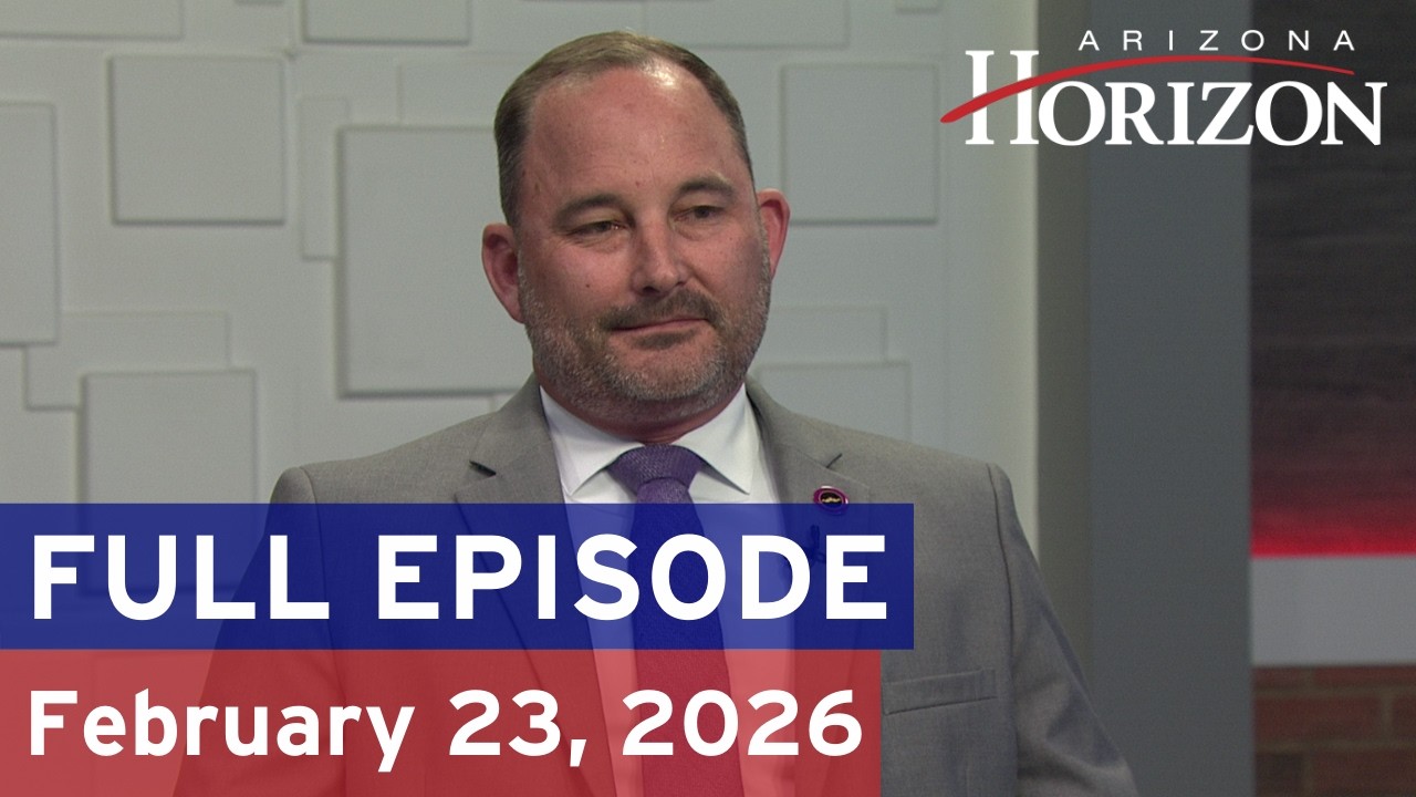 Arizona Horizon | February 23, 2026 | Full episode