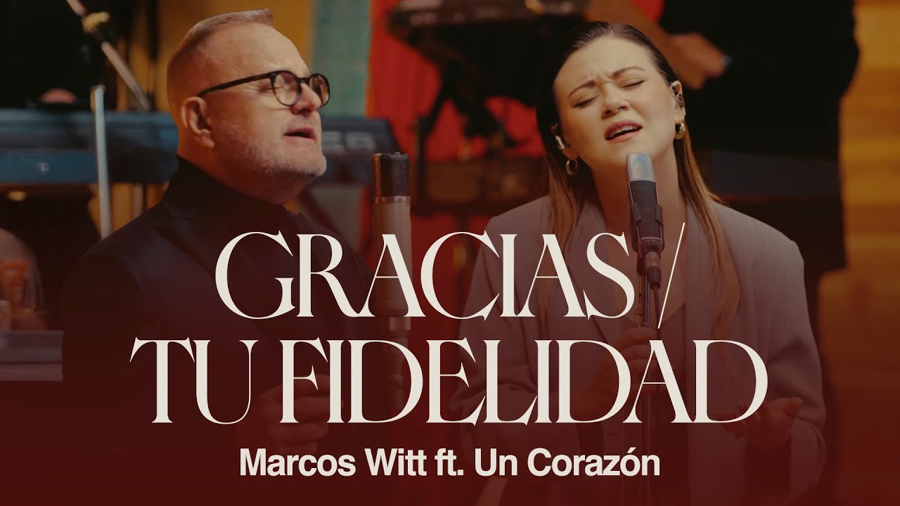 Marcos Witt | Gracias / Tu Fidelidad feat. ‪@uncorazonorg  (Video Oficial)