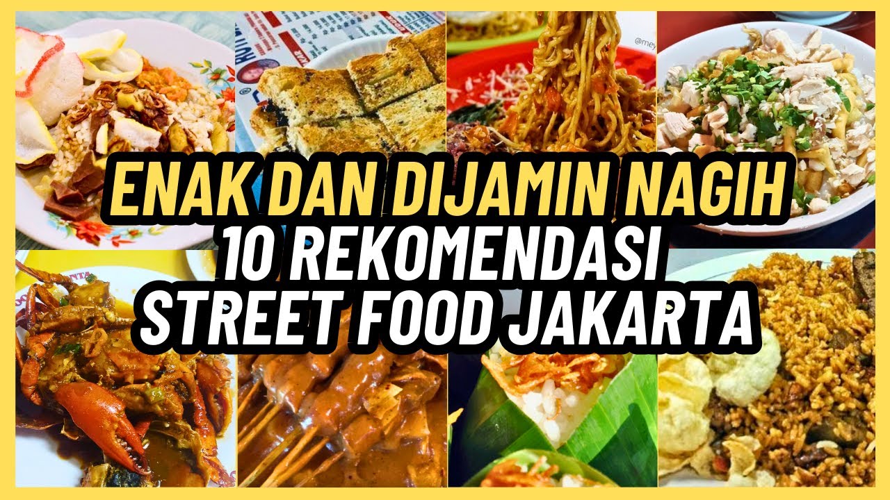 ENAK DAN DIJAMIN NAGIH, 10 REKOMENDASI STREET FOOD JAKARTA