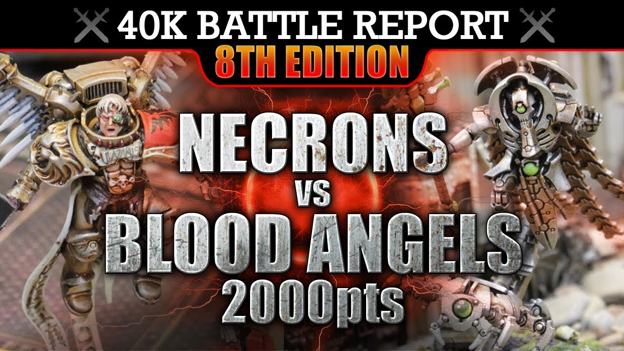 Blood Angels vs Necrons Warhammer 40K Battle Report 8th Edition 2000pts LAZARUS DAWNHAMMER!