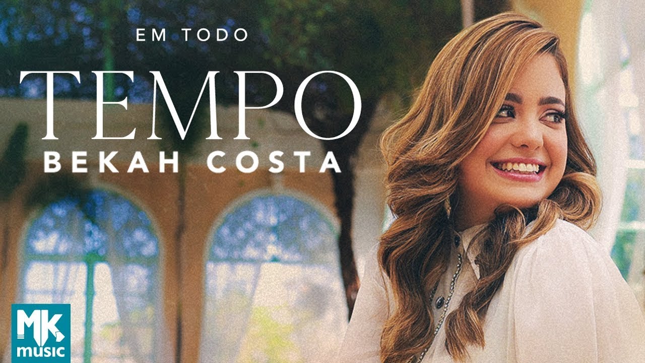 Bekah Costa - Em Todo Tempo (Clipe Oficial MK Music)