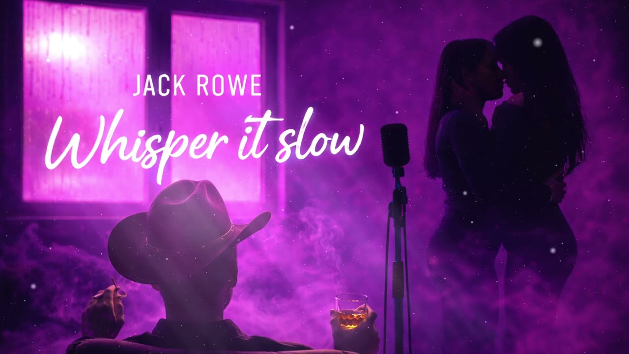 Jack Rowe - Whisper it slow