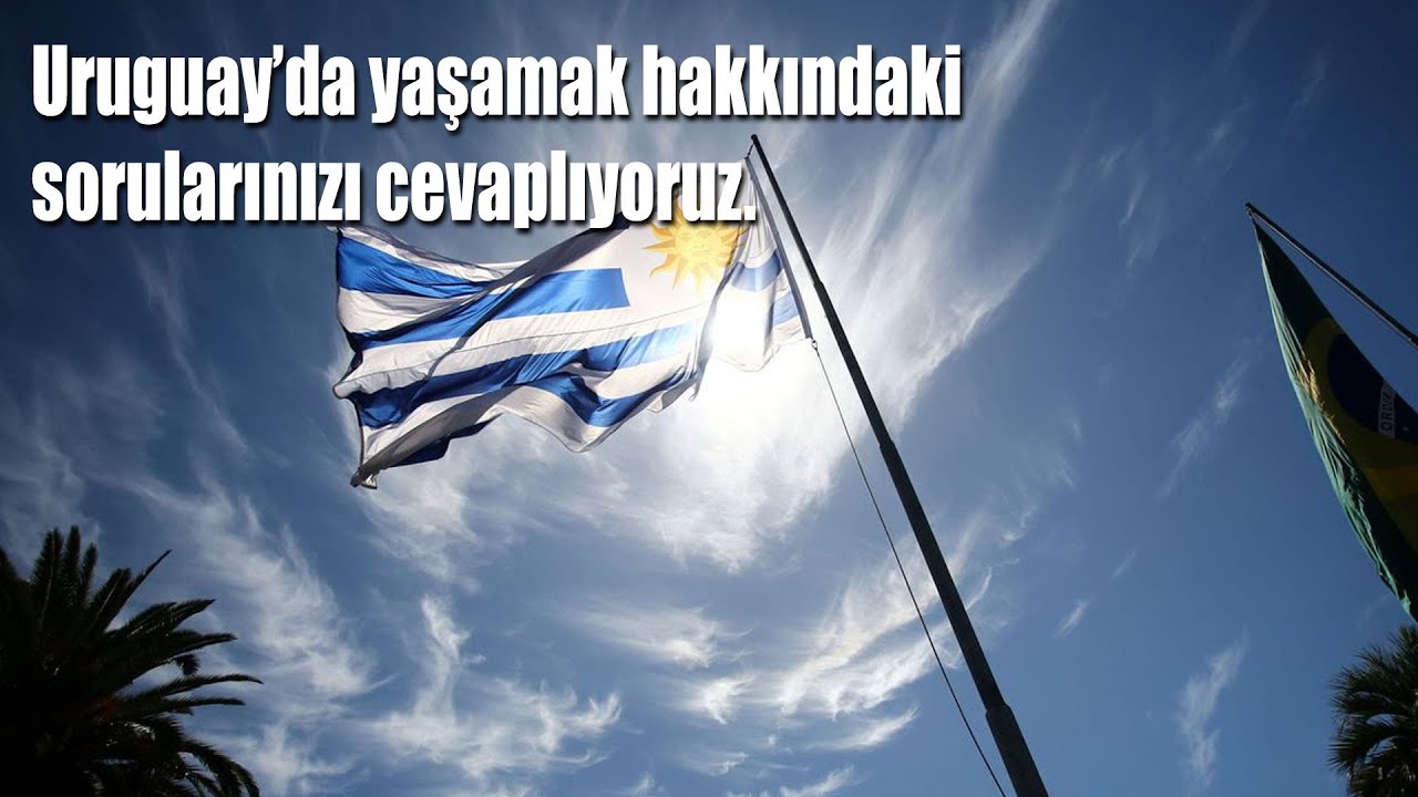 Uruguay'da yaşamak hakkındaki sorularınızı cevaplıyoruz. #Uruguay - 121