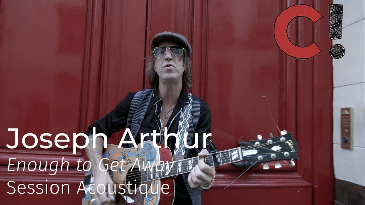 #1267 Joseph Arthur - Enough to Get Away (Session Acoustique)
