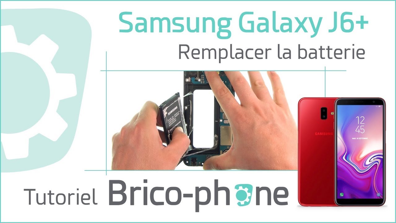 Tutoriel Samsung Galaxy J6+ : changer la batterie