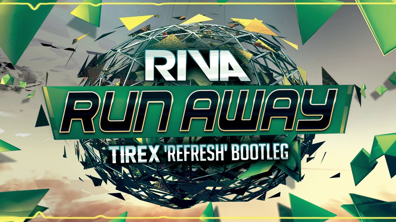 Riva - Run Away (TIREX 'Refresh' BOOTLEG)