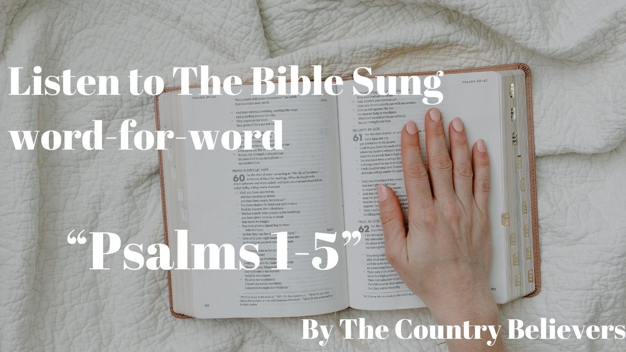 Psalms 1-5 Sung Word-for-Word | Soothing Scripture Worship | The Psalms in Song | God's promises