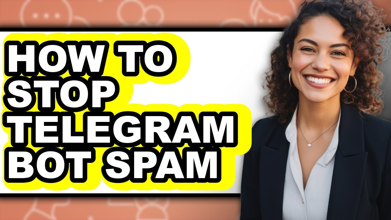 How to Stop Telegram Bot Spam - Easy Guide