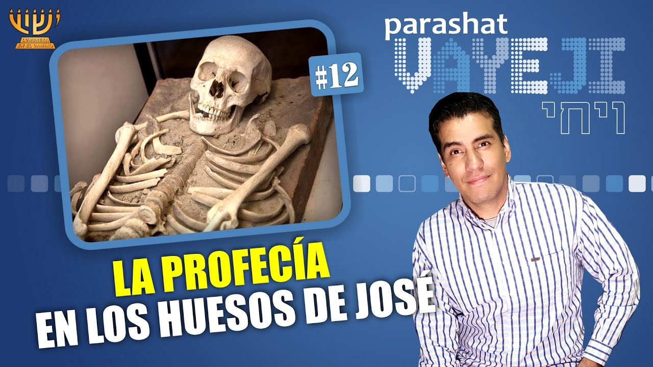 Los HUESOS de YOSEF y su PROFECÍA ​ │ Parashat  VAYEJI