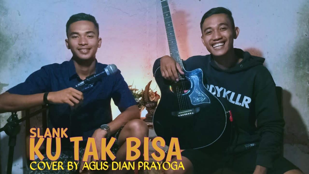 KU TAK BISA - SLANK Cover by Agus Dian Prayoga