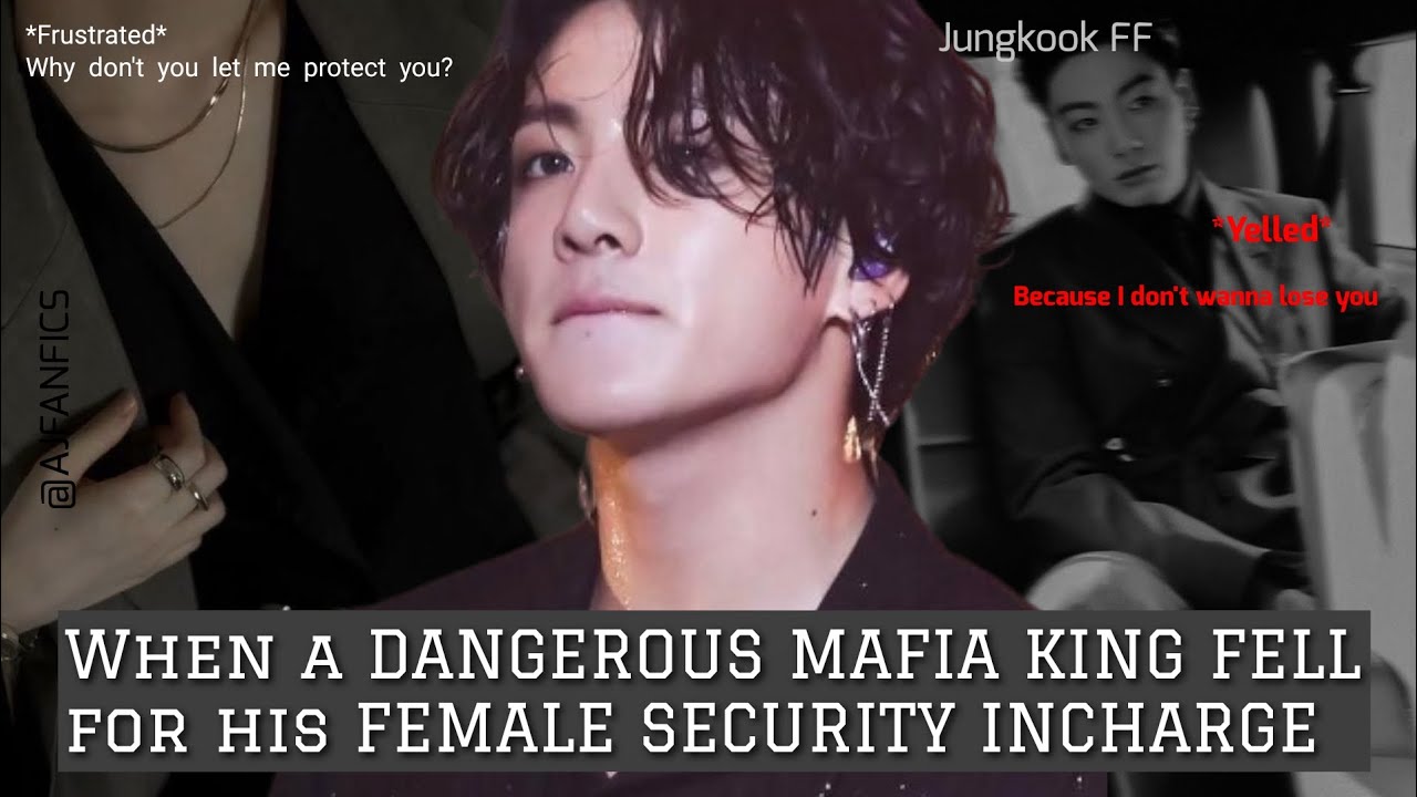 [2/3] Jungkook ff | When a Dangerous Mafia King fell for his female Security Incharge | BTS FF