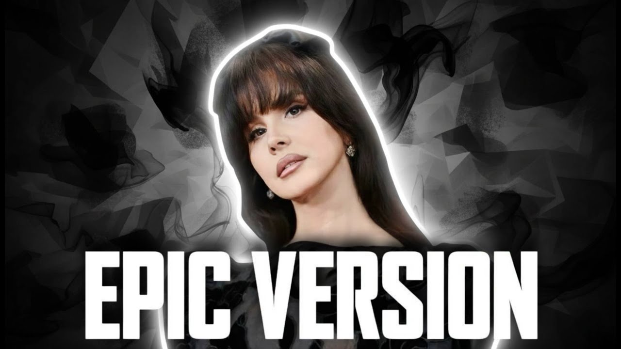 LANA DEL REY - BORN TO DIE | EPIC VERSION [REMIX/COVER]