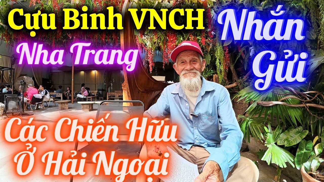Cựu Binh VNCH Đôi Lời Nhắn Gửi Chiến Hữu Ở Hải Ngoại.Nha Trang Ngày Nay/dân NhaTrang79.