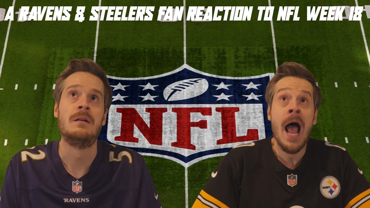 A Ravens & Steelers Fan Reaction to NFL Week 18