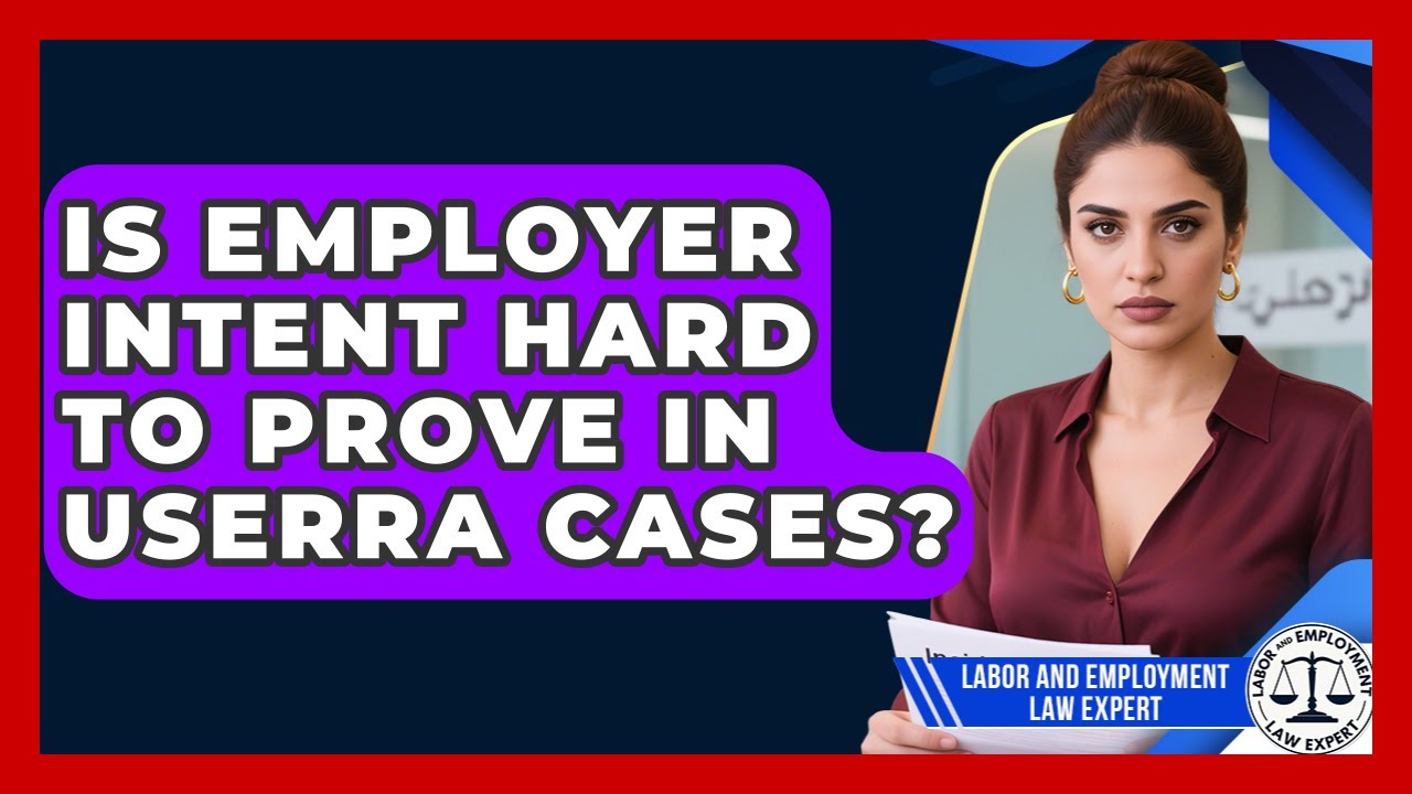 Is Employer Intent Hard To Prove In USERRA Cases? - Labor and Employment Law Expert