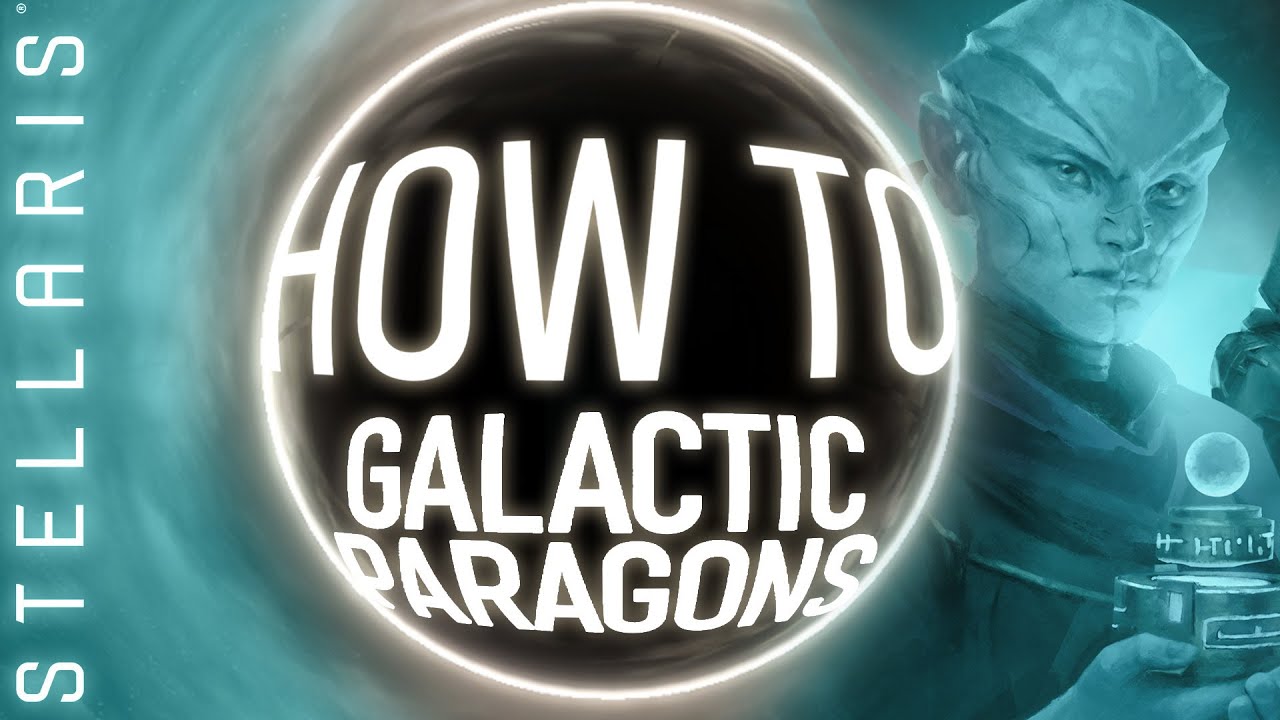 Galactic Paragons | Stellaris How-To Series