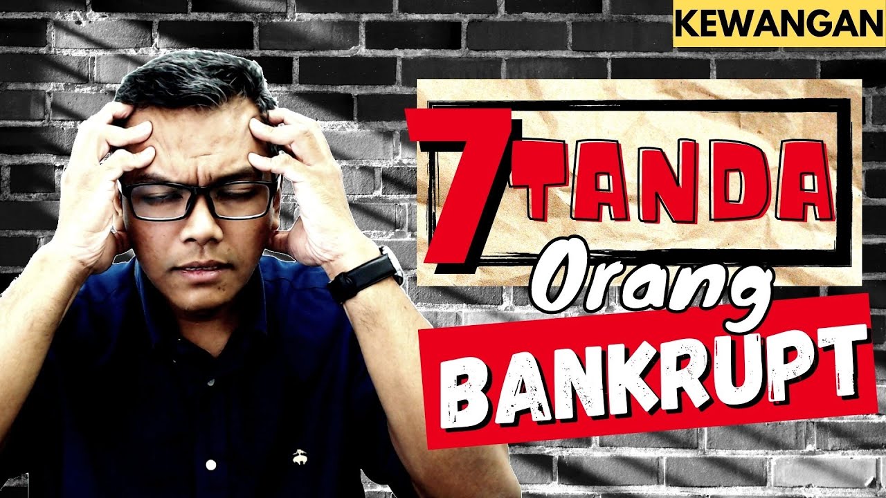 7 tanda anda hampir nak jadi BANKRUPT! [Kewangan] Nilai diri sendiri!