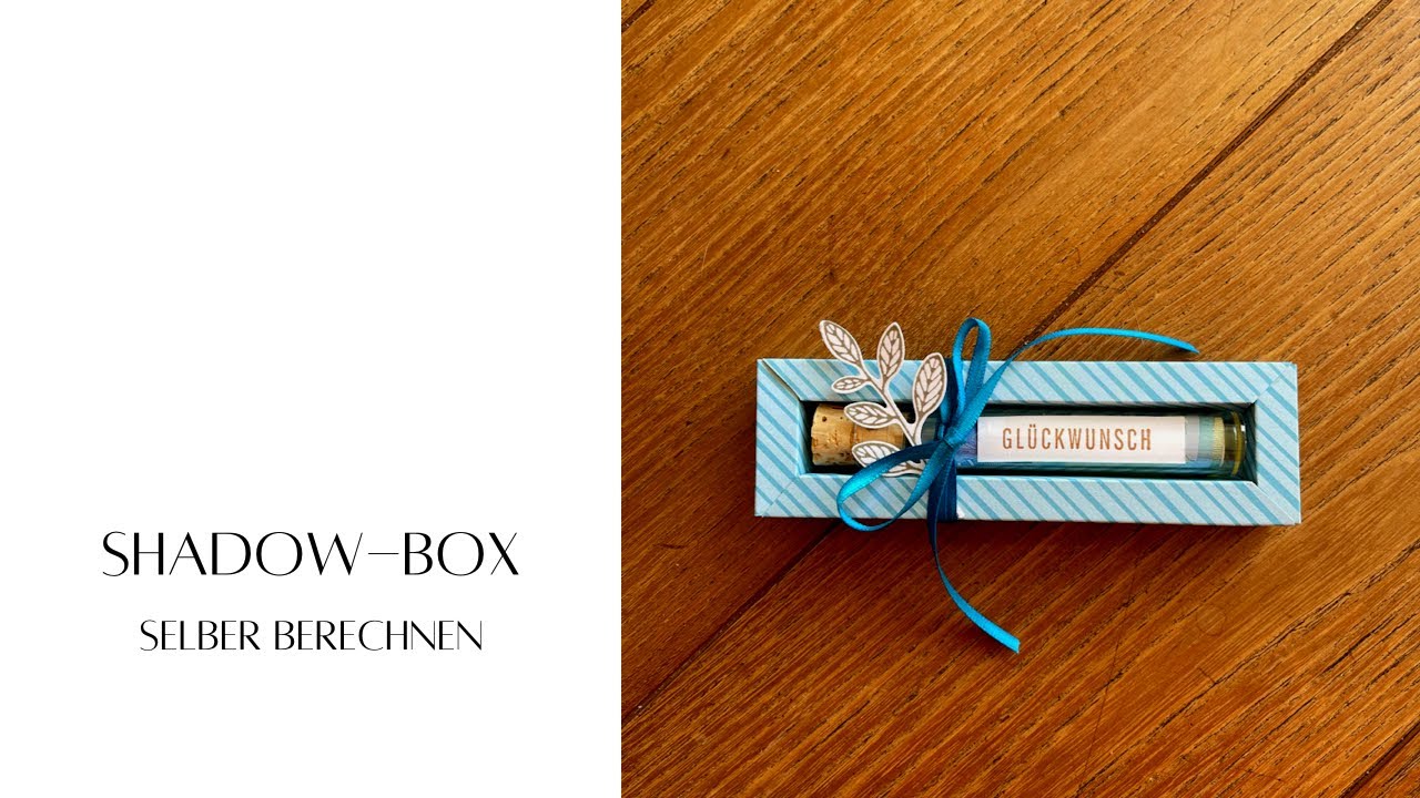 Shadow-Box - Größe selber berechnen - Anleitung- Geschenkverpackung für Reagenzglas - Stampin’Up!