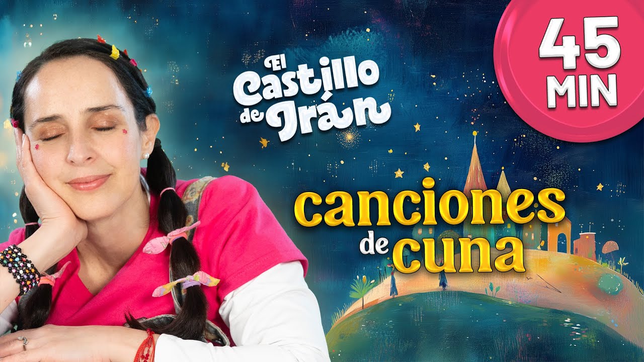 Canciones de cuna / Disco completo / 45 minutos / El Castillo de Iran 🏰❤️🎶