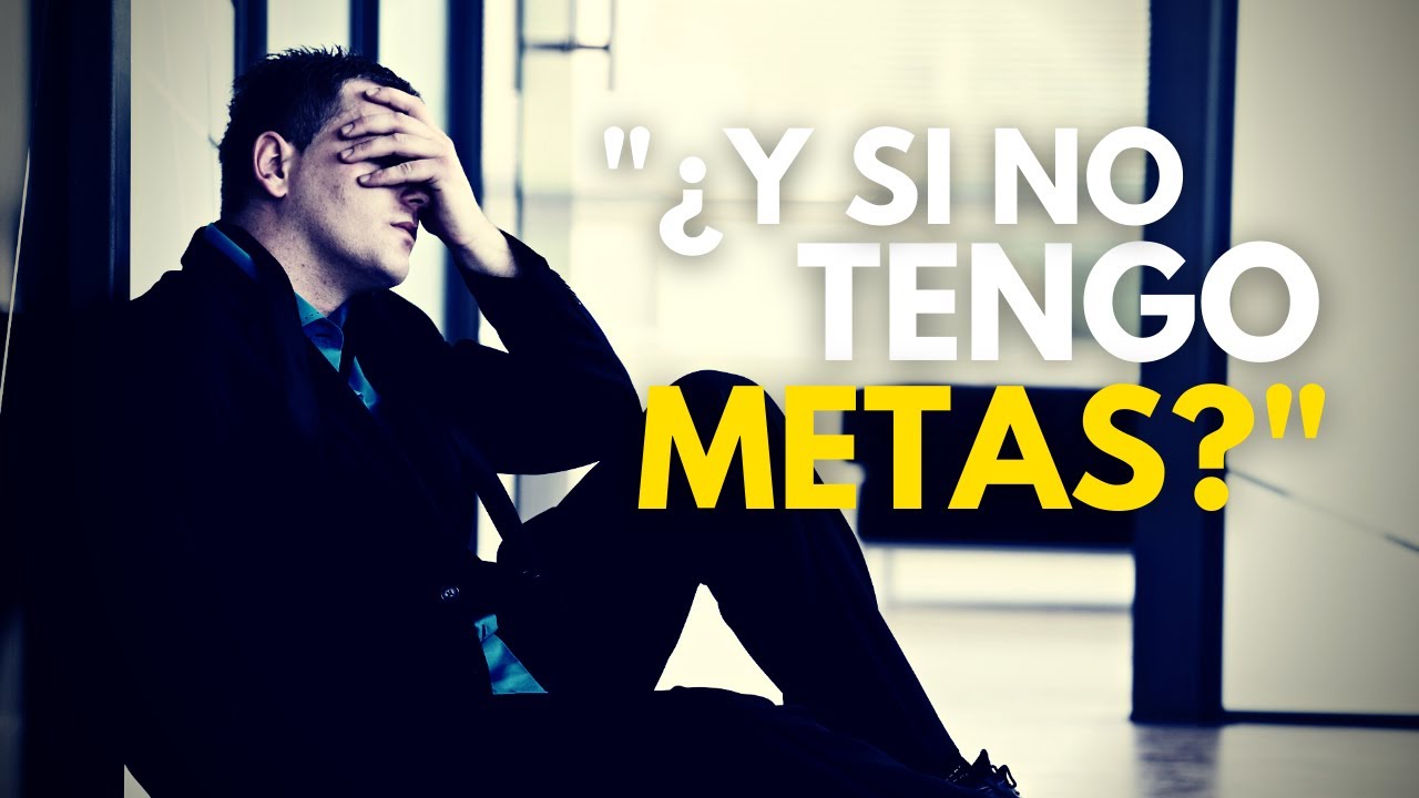 &ldquo;No Tengo Metas Ni Objetivos, &iquest;Qu&eacute; Puedo Hacer?&rdquo; | El Secretos Que Esconden Las Metas