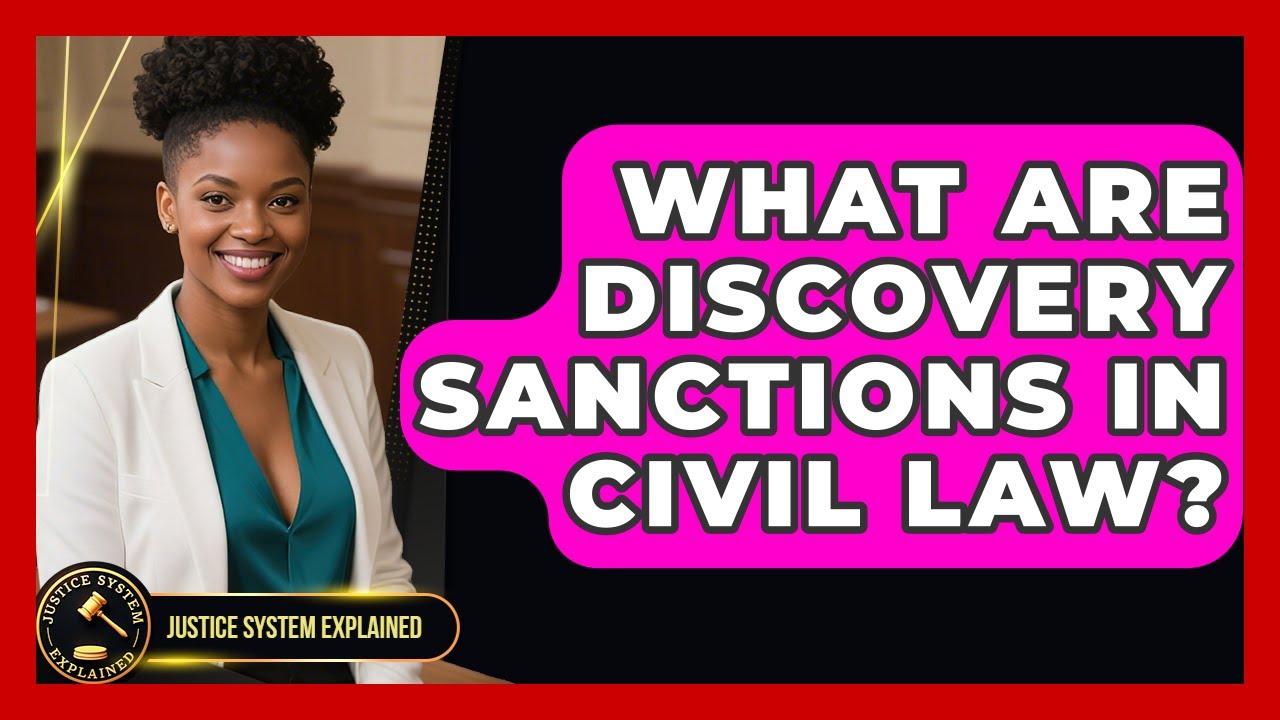 What Are Discovery Sanctions In Civil Law? - Justice System Explained