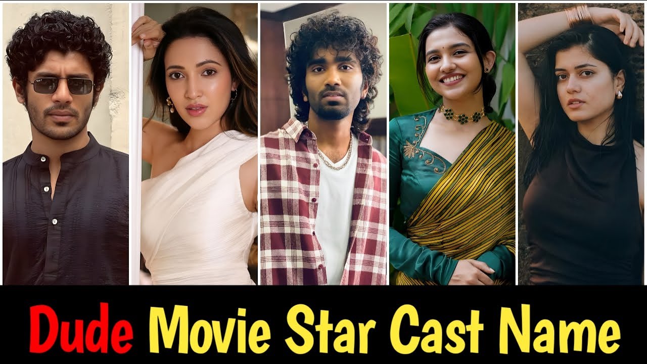 Dude Movie Star Cast Real Name | Dude Movie Actress Name