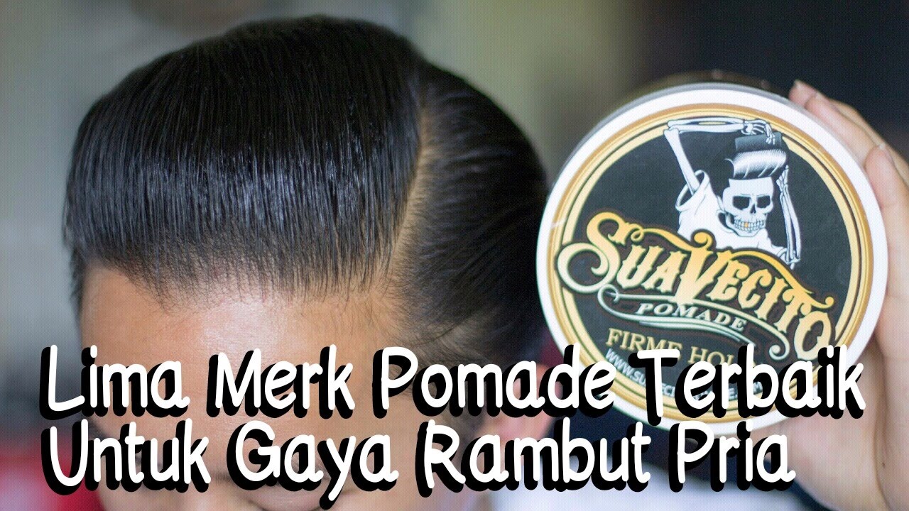 5 Merk Pomade Terbaik Untuk Gaya Rambut Pria Masa Kini