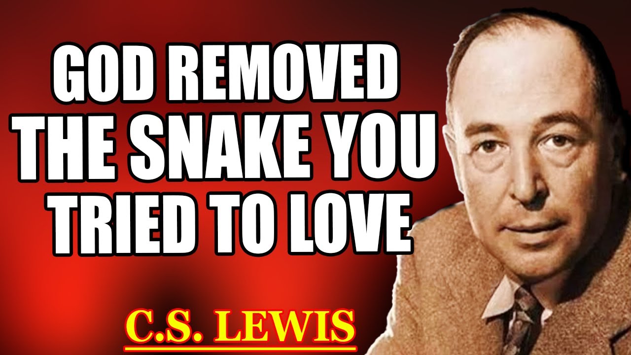 CHOSEN ONE, GOD Removed The SNAKE From Your Life &mdash; The NAME Still HURTS, But...| C.S. Lewis 2025