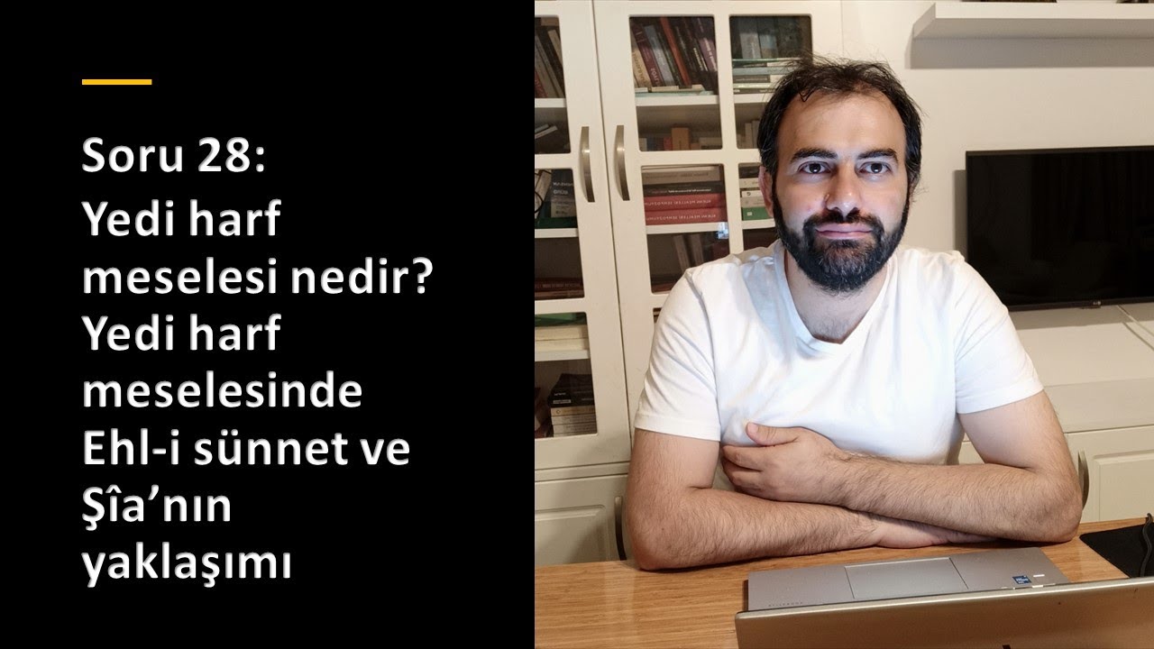 Soru 28: Yedi harf meselesi nedir? Yedi harf meselesinde Ehl-i sünnet ve Şîa’nın yaklaşımı nedir?