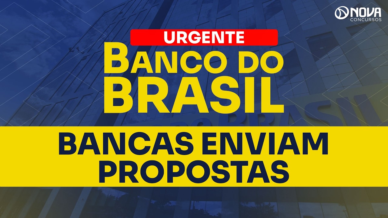 MOVIMENTAÇÃO CONCURSO BANCO DO BRASIL 2026: BANCAS ENVIAM PROPOSTAS 🔔