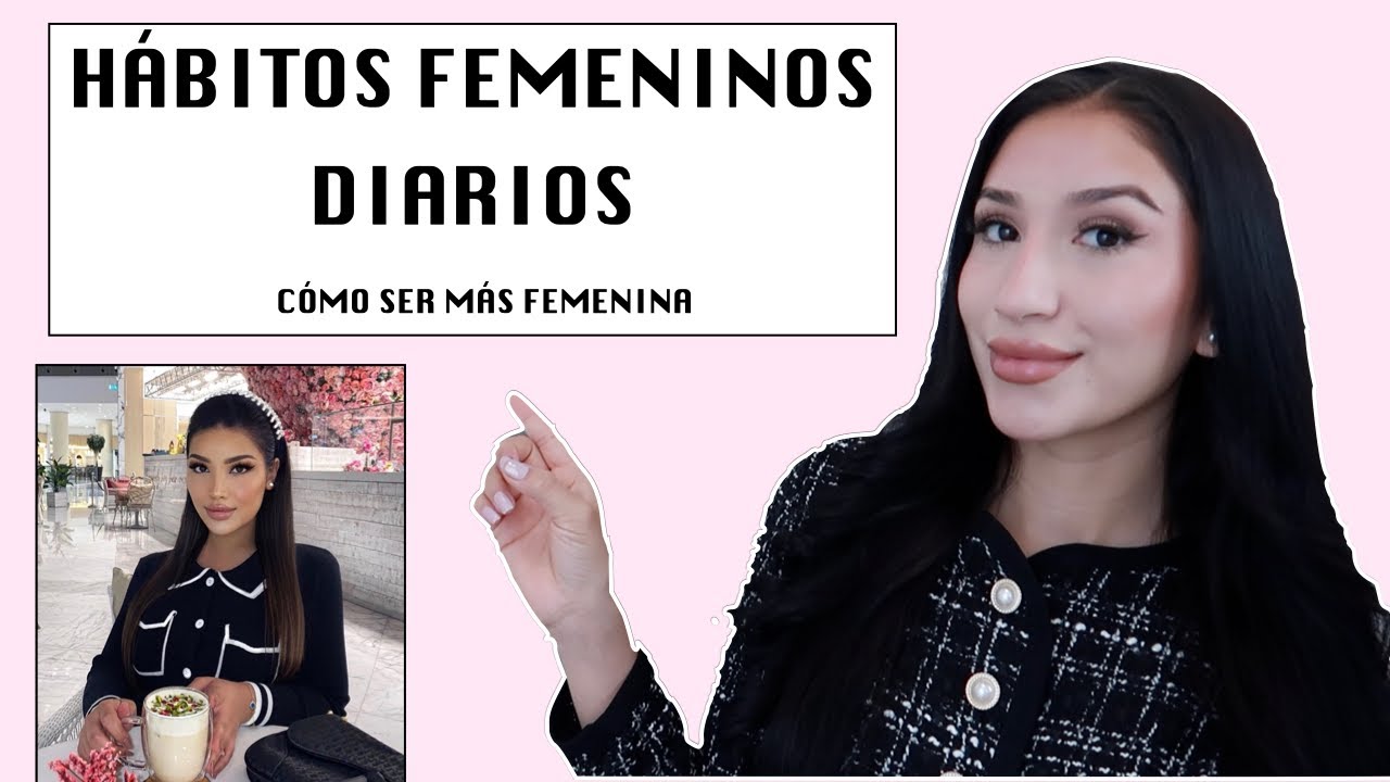 Hábitos femeninos diarios para AUMENTAR TU ENERGÍA FEMENINA | cómo ser más femenina ANA REYES