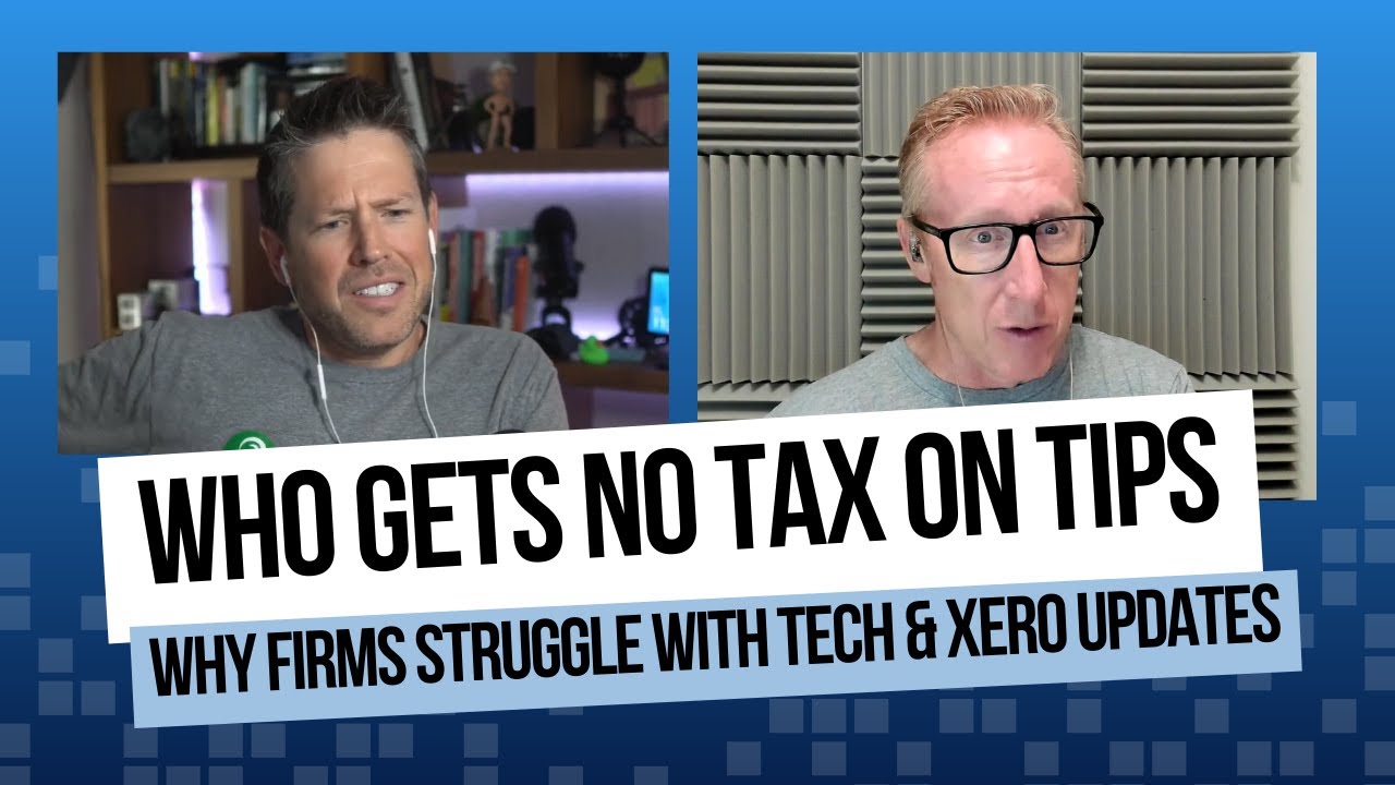 452. Who Gets No Tax on Tips, Why Firms Struggle With Tech, Xero Updates | The Accounting Podcast
