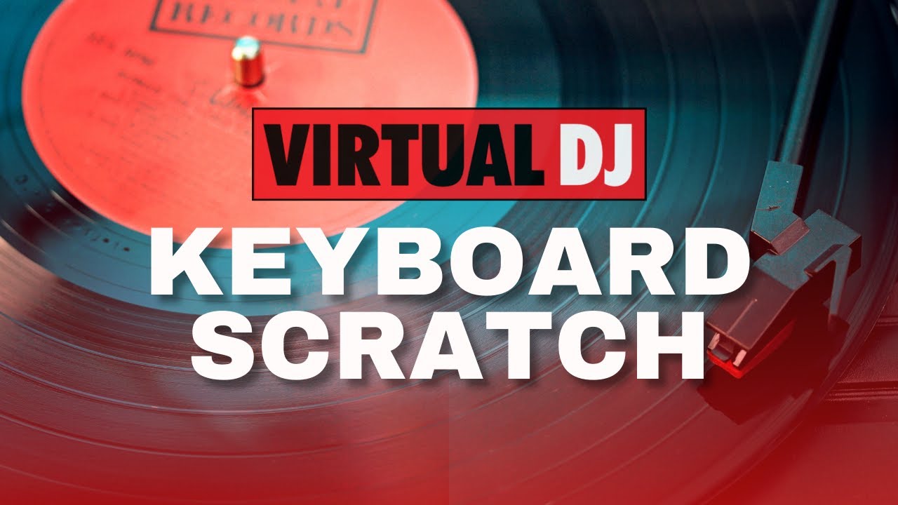 Virtual DJ Tips: How to do Keyboard Scratch in Virtual DJ 2021