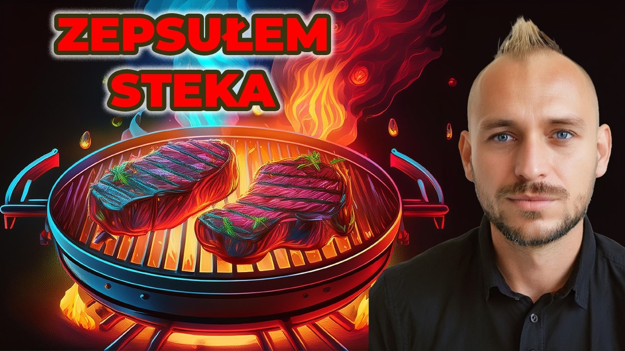 Jak NIE robić steka na Grillu - studium przypadku