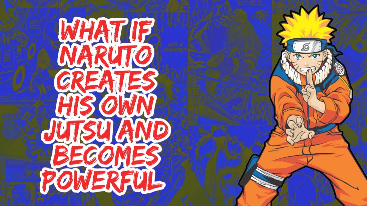 What if Naruto Creates His Own Jutsu And Becomes Powerful | Part 1