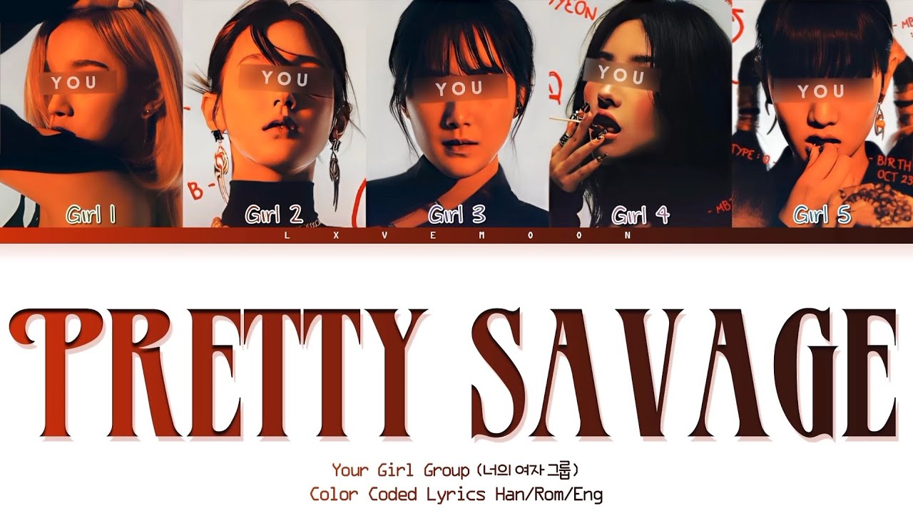 your girl group: Pretty Savage (너의 걸그룹 - 5 members ver.) - or. Blackpink