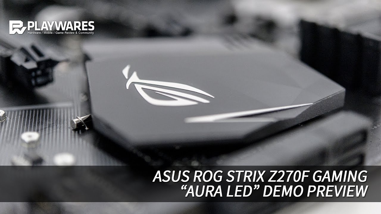 ASUS STRIX Z270F : AURA LED DEMO PREVIEW