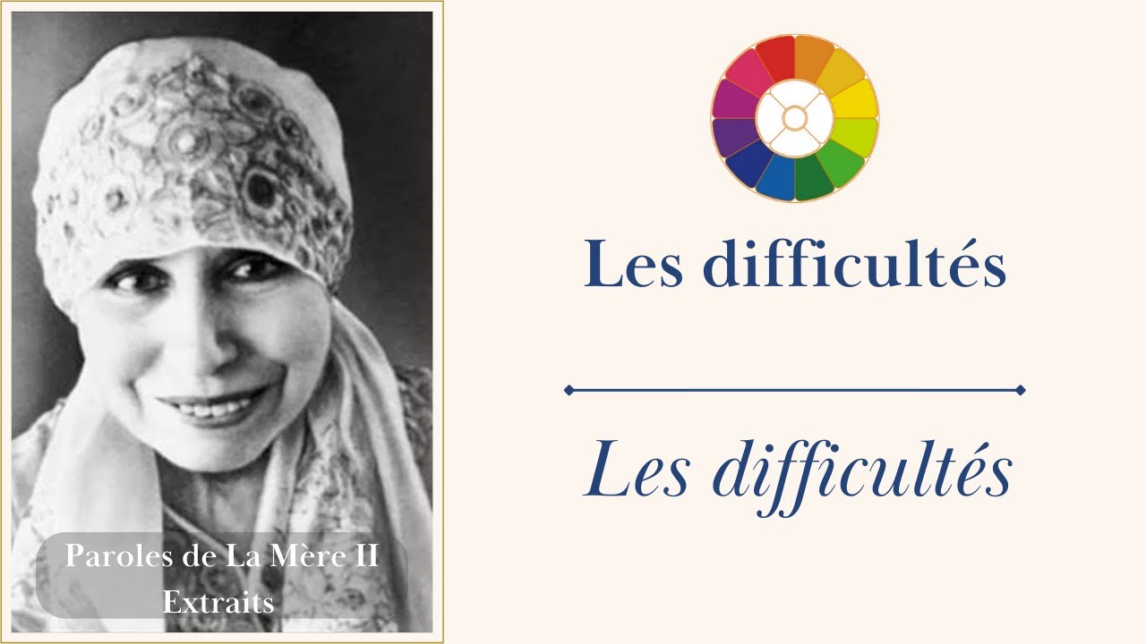 Les difficultés - Paroles de la Mère II