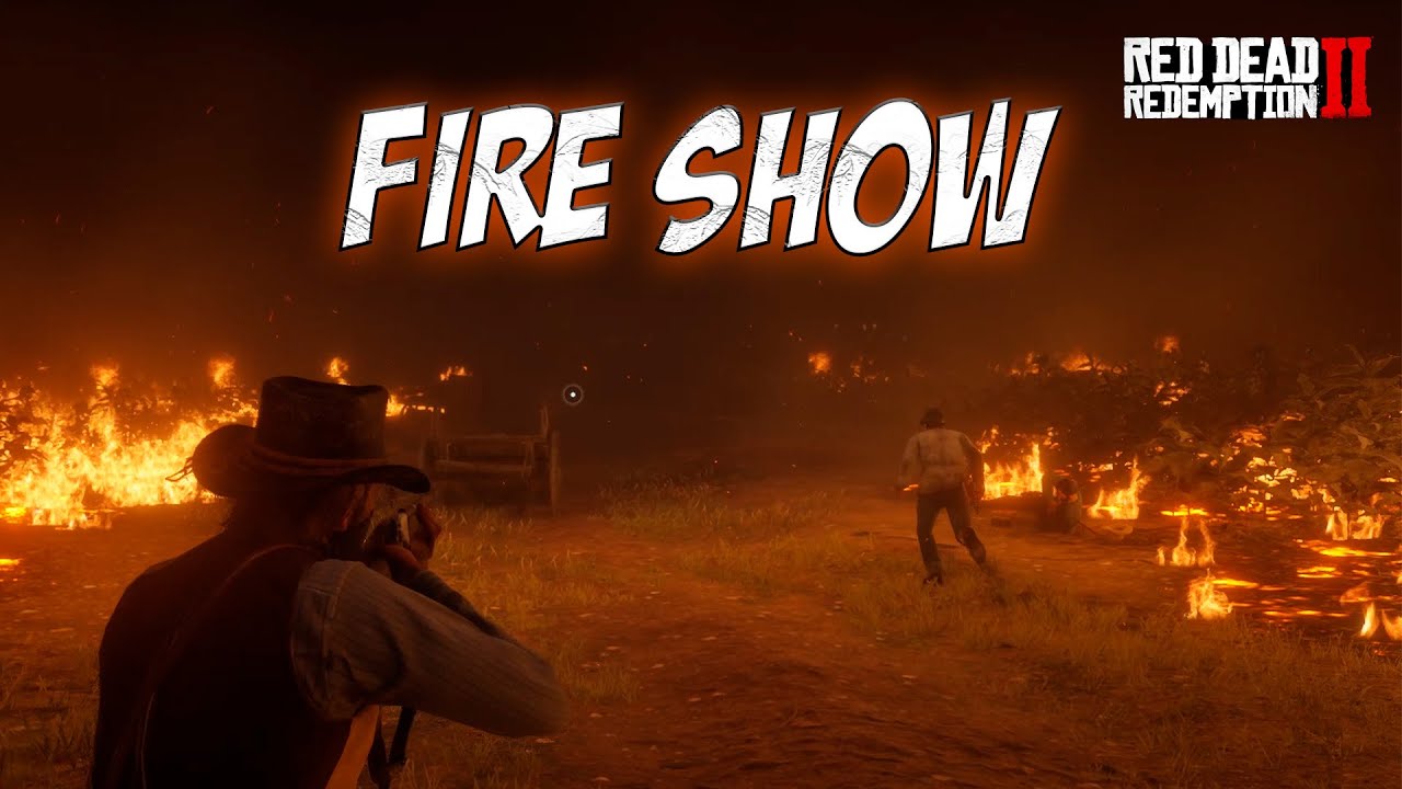 FIRE SHOW! (Red Dead Redemption 2 #21)