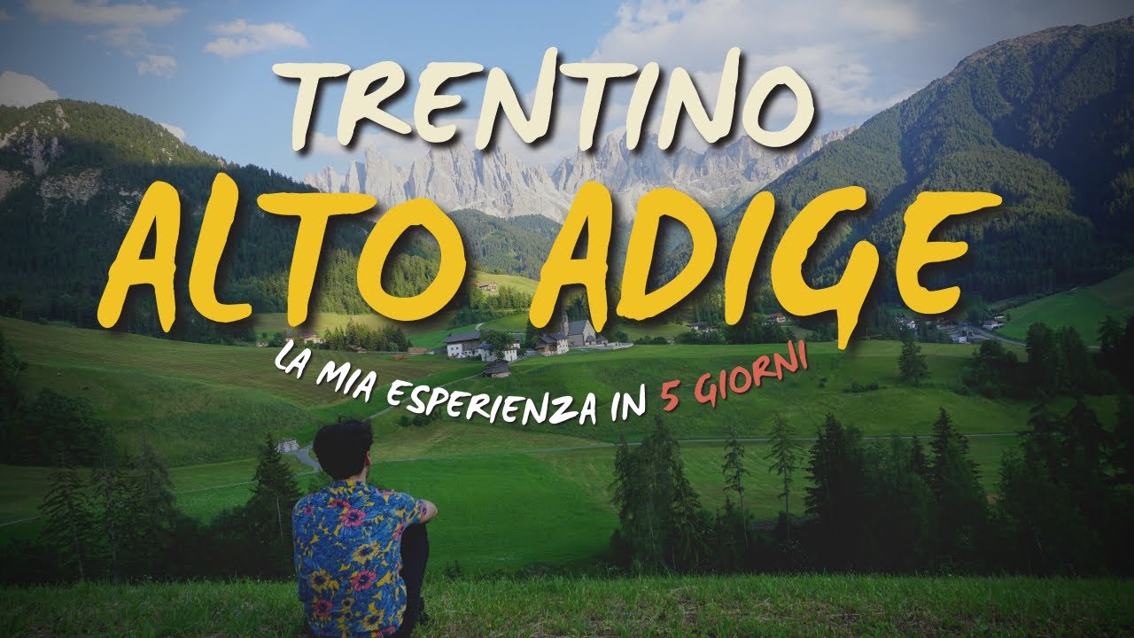 TRENTINO ALTO ADIGE - in 5 GIORNI (la mia esperienza)