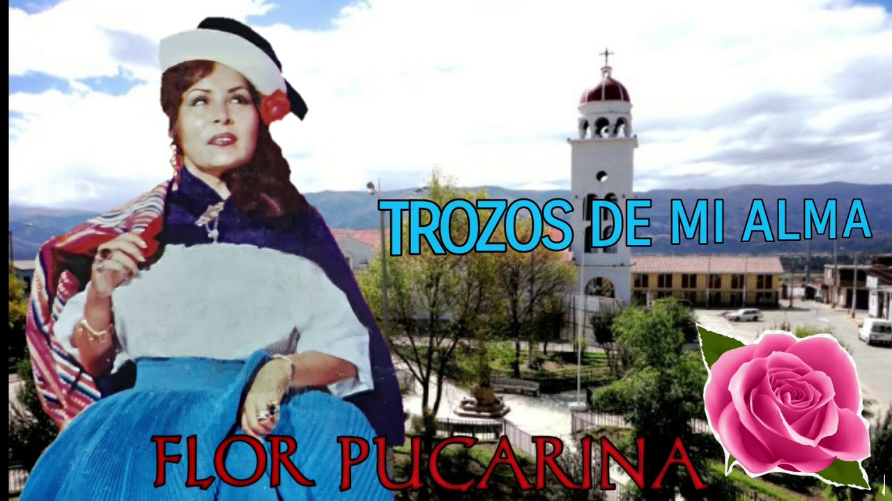 TROZOS DE MI ALMA - FLOR PUCARINA