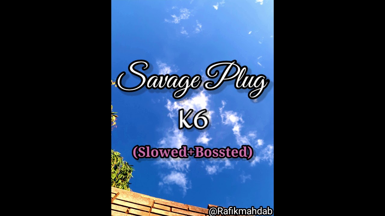 Savage Plug K6 (Slowed+Bossted) (Remix)