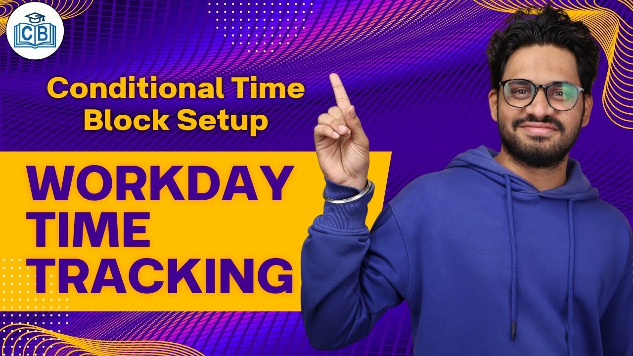 Conditional Time Block Setup in Workday Time Tracking | Workday Time Tracking Course | CyberBrainer